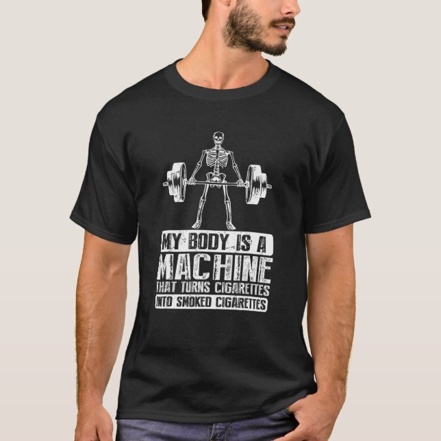 Camiseta My Body Is A Machine That Turns Cigarettes Into Sm (Frente)