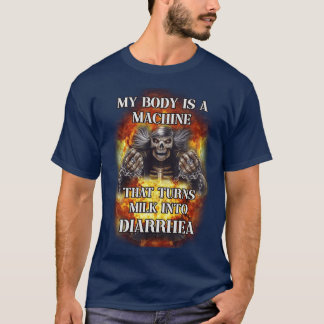 Camiseta my body is a machine that turns milk into diarrhea