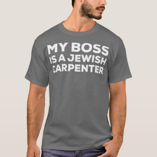 Camiseta My Boss Is A Jewish Carpenter Funny Woodworking Ca