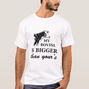 Camiseta My Bovine Is Bigger Than Yours
