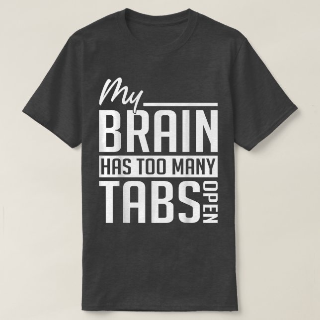 Camiseta My Brain Has Too Many Tabs - ADHD Awareness  (Frente do Design)