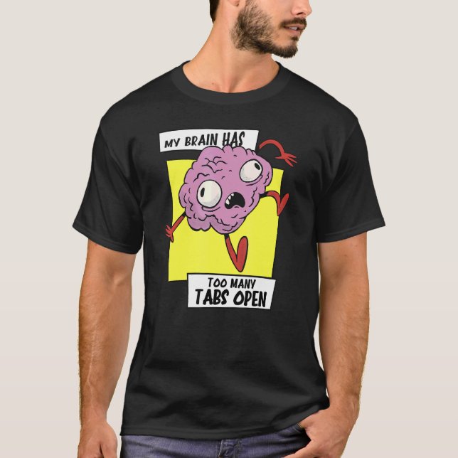 Camiseta My brain has too many tabs open workload Head (Frente)