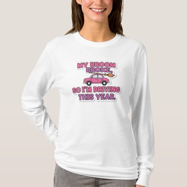 Camiseta My Broom Broke Funny Witch Quote | Halloween Humor (Frente)