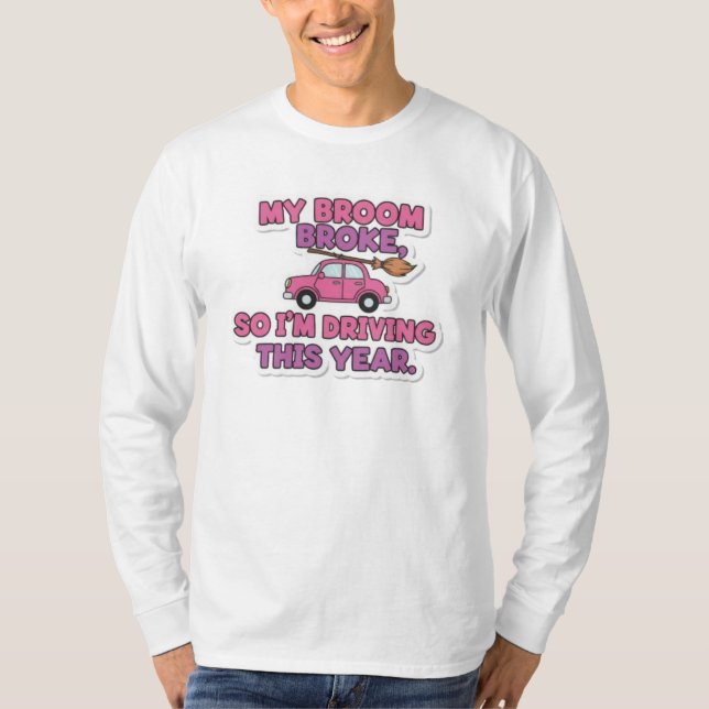 Camiseta My Broom Broke Funny Witch Quote | Halloween Humor (Frente)