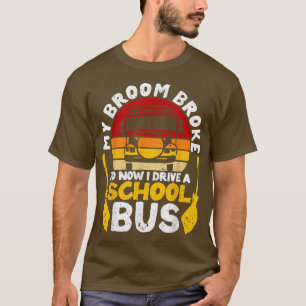 Camiseta My Broom Broke I Drive School Bus Witch Fun Hallow