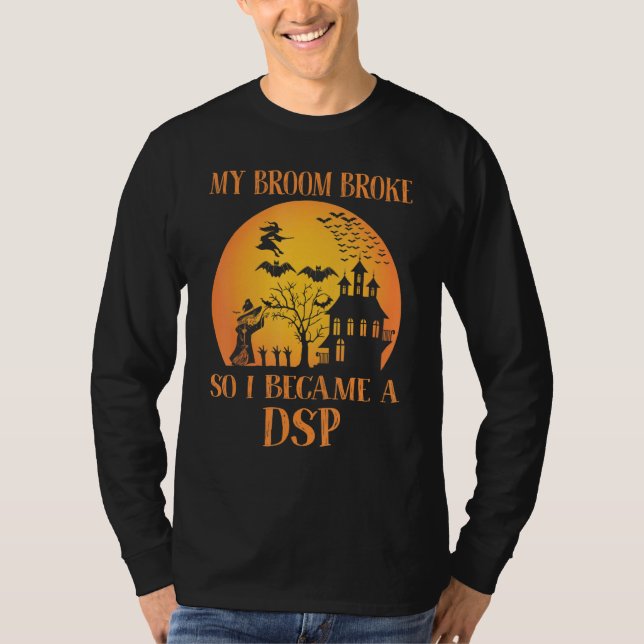 Camiseta My Broom Broke So I Became A DSP  Halloween (Frente)