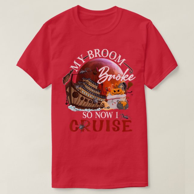 Camiseta My Broom Broke So Now I Go Cruising  (Frente do Design)