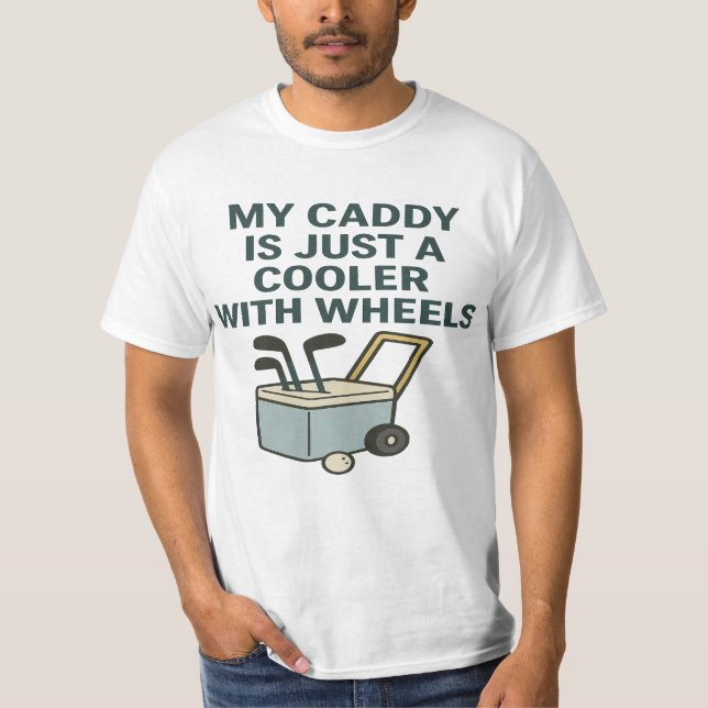 Camiseta My Caddy Is Just a Cooler with Wheels – Funny Golf (Frente)