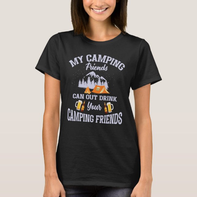 Camiseta My Camping Friends Can Out Drink Your Camping Frie (Frente)