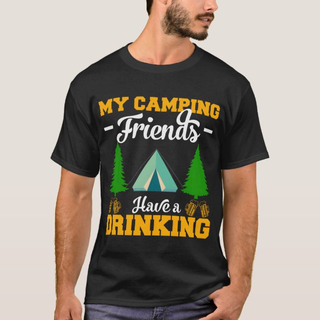 Camiseta My Camping Friends Have A Drinking Camping Gifts f (Frente)