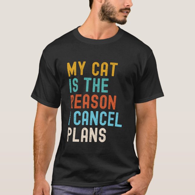 Camiseta My Cat Is The Reason I Cancel Plans  (Frente)