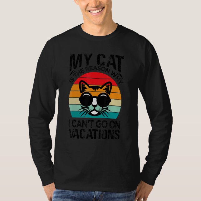 Camiseta My Cat Is The Reason Why I Can't Go On Vacations (Frente)