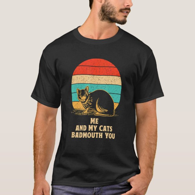 Camiseta My Cats Badmouth You  Cat Mom Humor Cat Dad Friend (Frente)
