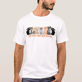 Camiseta My cats run my house - Funny cat design