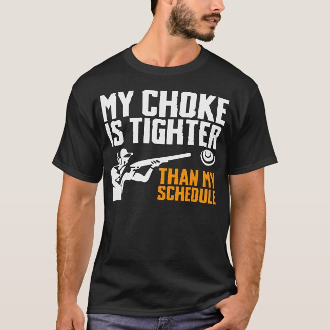Camiseta My Choke Is Tighter Than My Schedule Trap Shooting (Frente)