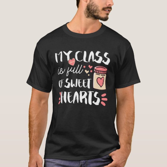 Camiseta My Class Is Full Of Sweet Hearts Teacher Valentine (Frente)