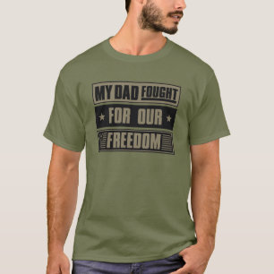 Camiseta My Dad Fought For Our Freedom - War Veteran