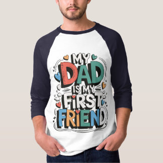 Camiseta My dad is my first friend