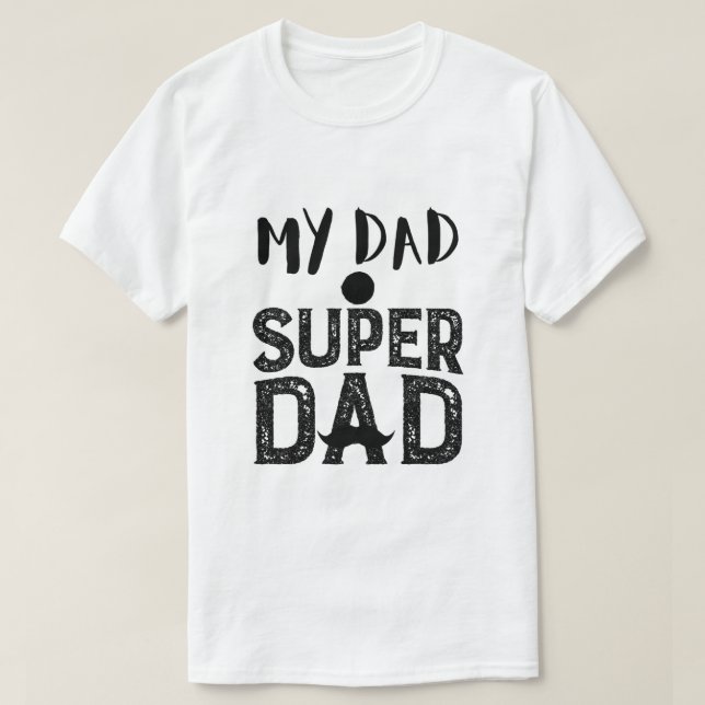 Camiseta My Dad Super Dad T-Shirt - Best Father's Day Gift (Frente do Design)