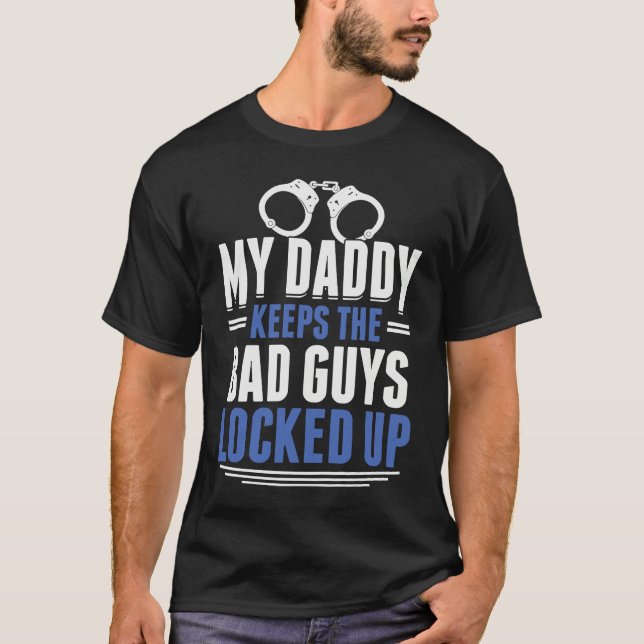 Camiseta My Daddy Keeps The Bad Guys Locked Up Police Offic (Frente)