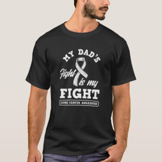 Camiseta My Dad's Fight Is My Fight Lung Cancer Awareness
