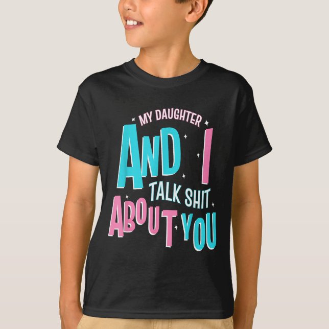 Camiseta My Daughter And I Talk About You Funny Matching Mo (Frente)