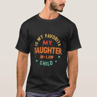 Camiseta My Daughter In Law Is My Favorite Child Father'S D