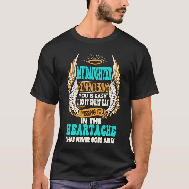 Camiseta My Daughter Remembering You Is Easy I Do It Everyd (Frente)