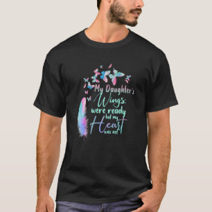 Camiseta My Daughter's Wings Were Ready But My Heart Was No