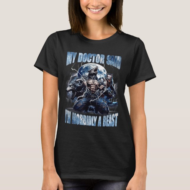 Camiseta My Doctor Said I'm Morbidly A Cool Funny Werewolf  (Frente)
