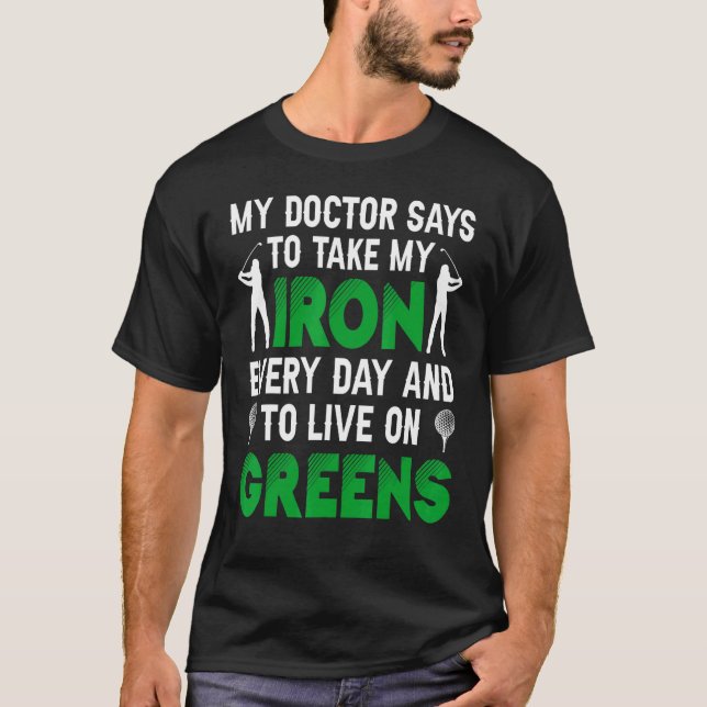 Camiseta My Doctor Says To Take My Iron Every Day Golf Golf (Frente)