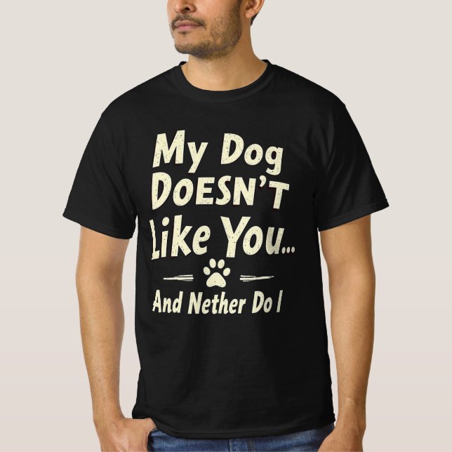 Camiseta My Dog Doesn’t Like You T-Shirt – Sarcastic Retro  (Frente)