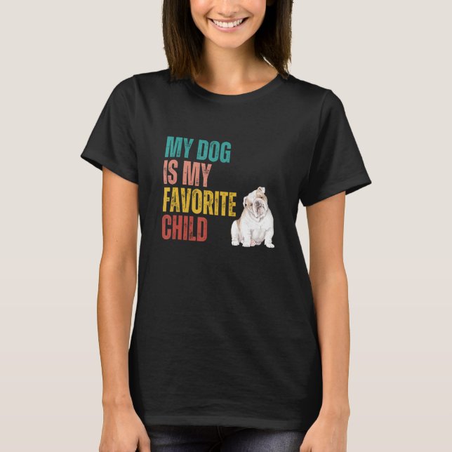 Camiseta My Dog is my Favorite Child English Bulldog Dog Qu (Frente)