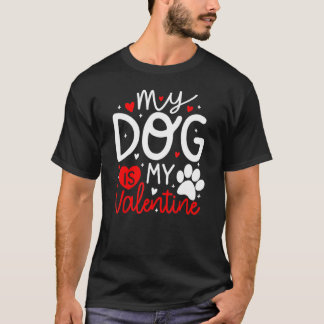 Camiseta My Dog Is My Valentine Dogs Valentines Day Pajamas