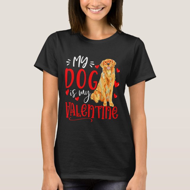 Camiseta My Dog Is My Valentine Golden Retriever Valentines (Frente)