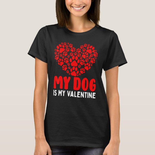 Camiseta My Dog Is My Valentine Heart Paw Printed Valentine (Frente)
