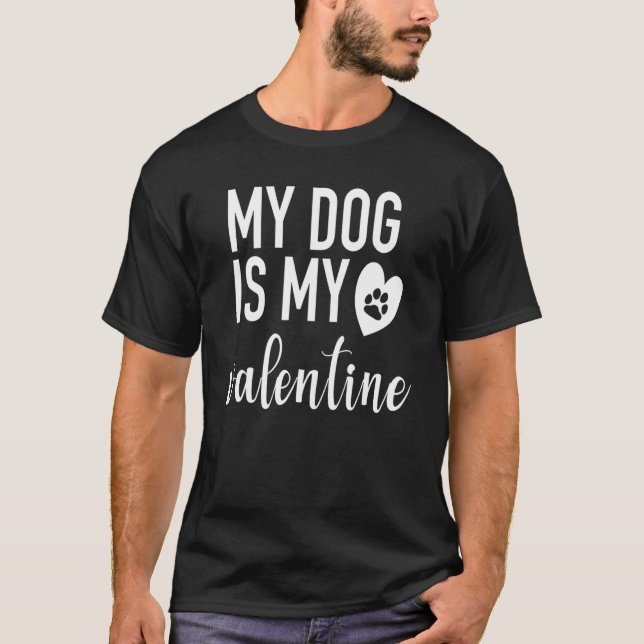 Camiseta My dog Is My Valentine T Shirt Paw Heart Pet Owner (Frente)