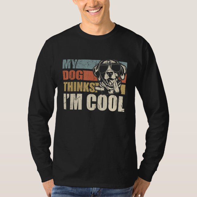 Camiseta My Dog Thinks I'm Cool German Shorthaired Pointer (Frente)