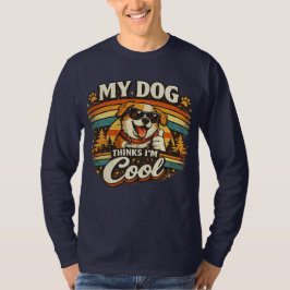 Camiseta My Dog Thinks I'm Cool Retro Dog Art