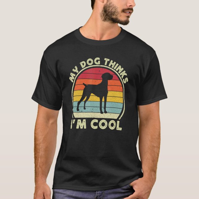 Camiseta My Dog Thinks I'm Cool Vizsla Dog For Men Women  V (Frente)