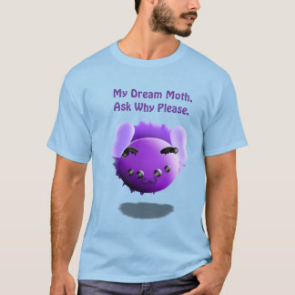Camiseta My Dream Moth All Why Please Cute Funny