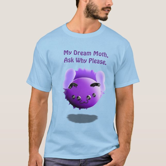 Camiseta My Dream Moth All Why Please Cute Funny (Frente)