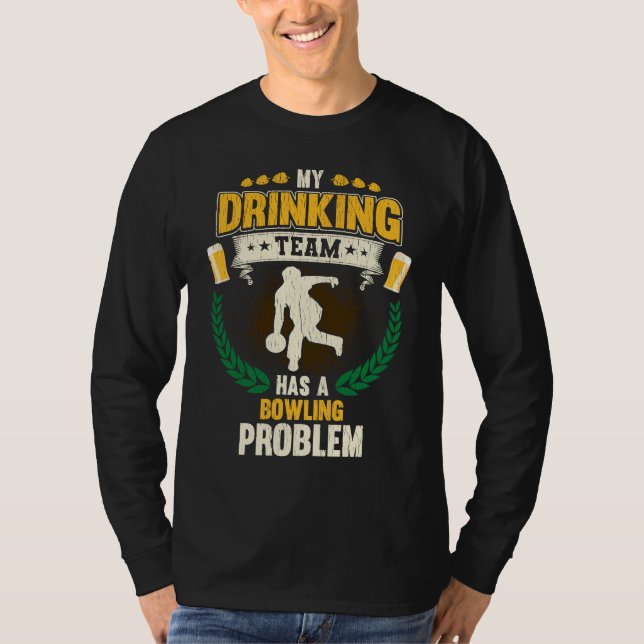 Camiseta My Drinking Team Has A Bowling Problem  Bowling (Frente)