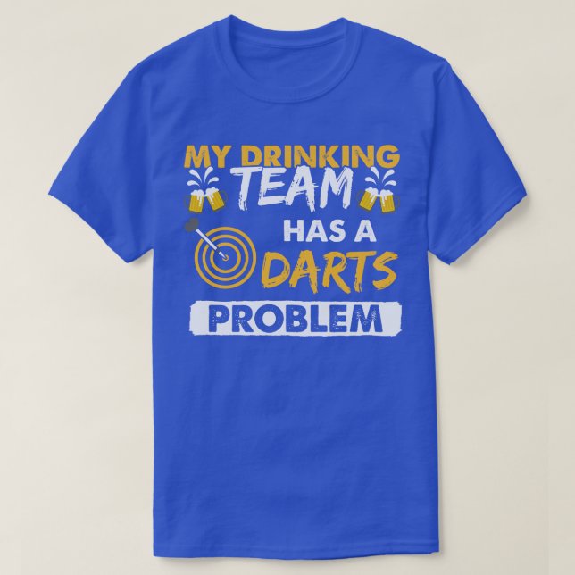 Camiseta My Drinking Team Has A Darts Problem  (Frente do Design)