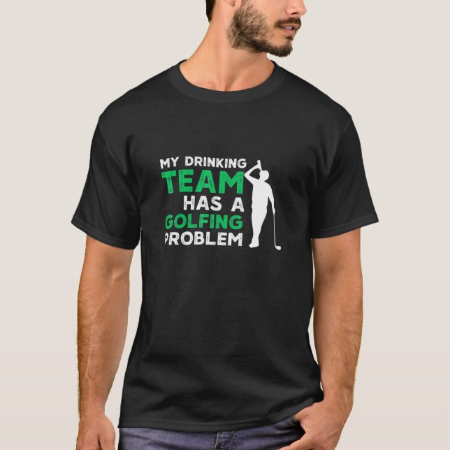 Camiseta My Drinking Team Has A Golfing Problem Golf (Frente)