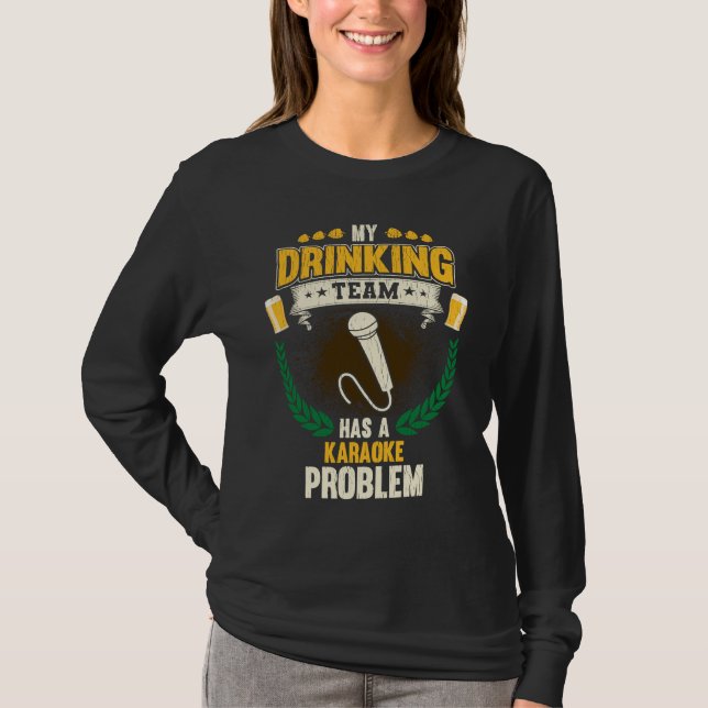 Camiseta My Drinking Team Has A Karaoke Problem  Singing (Frente)