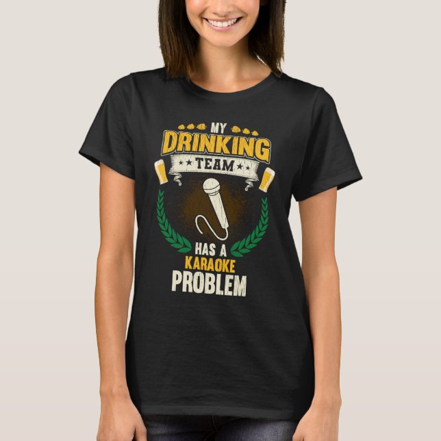 Camiseta My Drinking Team Has A Karaoke Problem  Singing (Frente)