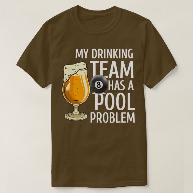 Camiseta My Drinking Team Has a Pool Problem Billiards Bar  (Frente do Design)