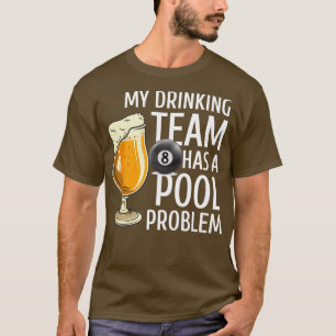 Camiseta My Drinking Team Has a Pool Problem Billiards Bar
