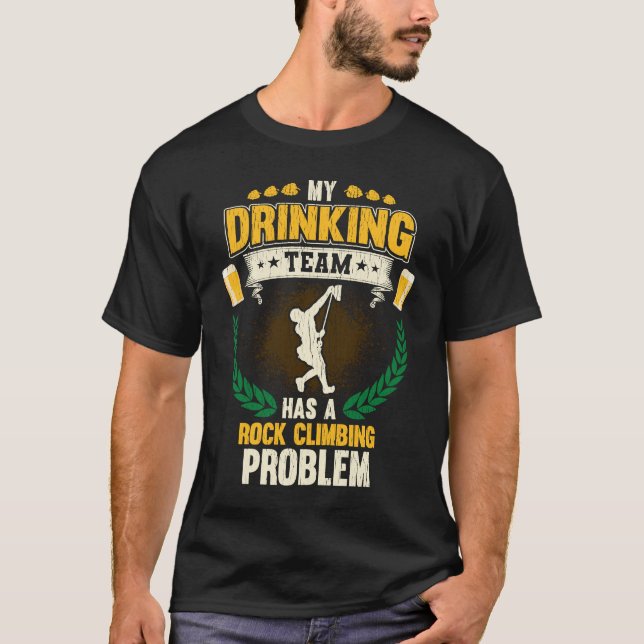Camiseta My Drinking Team Has A Rock Climbing Problem (Frente)